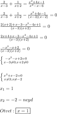 \frac{2}{x-3}+\frac{1}{x+2}=\frac{x^{2}+4x-1 }{x^{2}-x-6}\\\\\frac{2}{x-3}+\frac{1}{x+2}-\frac{x^{2}+4x-1}{(x-3)(x-2)}=0\\\\\frac{2(x+2)+x-3-x^{2}-4x+1 }{(x-3)(x+2)}=0\\\\\frac{2x+4+x-3-x^{2}-4x+1 }{(x-3)(x+2)}=0\\\\\frac{-x^{2}-x+2}{(x-3)(x+2)} =0\\\\\left \{ {{-x^{2}-x+2=0 } \atop {x-3\neq 0;x+2\neq0 }} \right.\\\\\\\left \{ {{x^{2}+x-2=0 } \atop {x\neq3;x\neq-2}} \right. \\\\x_{1}=1\\\\x_{2}=-2-neyd\\\\Otvet:\boxed{x=1}