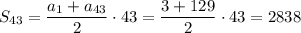 S_{43}=\dfrac{a_1+a_{43}}{2}\cdot 43=\dfrac{3+129}{2}\cdot 43=2838