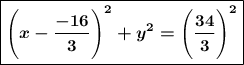 \\\\\boxed{\boldsymbol{\Bigg(x-\dfrac{-16}3\Bigg)^2+y^2=\Bigg(\dfrac{34}3\Bigg)^2}}