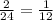 \frac{2}{24} = \frac{1}{12}