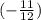 (-\frac{11}{12} )