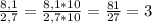 \frac{8,1}{2,7}=\frac{8,1*10}{2,7*10} =\frac{81}{27}=3