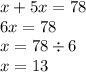 x + 5x = 78 \\ 6x = 78 \\ x = 78 \div 6 \\ x = 13