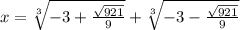 x=\sqrt[3]{-3+\frac{\sqrt{921}}{9}}+\sqrt[3]{-3-\frac{\sqrt{921}}{9}}