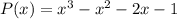 P(x)=x^3-x^2-2x-1