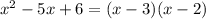 x^2-5x+6=(x-3)(x-2)