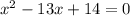 x^2-13x+14=0
