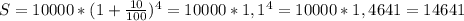 S=10000*(1+\frac{10}{100})^4=10000*1,1^4=10000*1,4641=14641