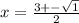 x = \frac{3 + - \sqrt{1} }{2}