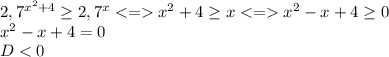 2,7^{x^2+4}\geq 2,7^xx^2+4\geq xx^2-x+4\geq 0\\x^2-x+4=0\\D