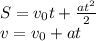 S=v_0t+\frac{at^2}{2} \\v=v_0+at