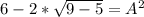 6-2*\sqrt{9-5} =A^2