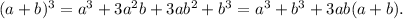 (a+b)^3=a^3+3a^2b+3ab^2+b^3=a^3+b^3+3ab(a+b).