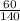 \frac{60}{140}