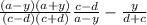 \frac{(a - y)(a + y)}{(c - d)(c + d)} \frac{c - d}{a - y} - \frac{y}{d + c}