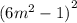 {(6 {m}^{2} - 1)}^{2}