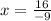 x=\frac{16}{-9}