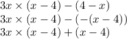 3x \times (x - 4) - (4 - x) \\ 3x \times (x - 4) - ( - (x - 4)) \\ 3x \times (x - 4) + (x - 4)