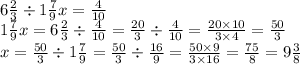 6 \frac{2}{3} \div 1 \frac{7}{9}x = \frac{4}{10} \\ 1 \frac{7}{9} x = 6 \frac{2}{3} \div \frac{4}{10} = \frac{20}{3} \div \frac{4}{10} = \frac{20 \times 10}{3 \times 4} = \frac{50}{3} \\ x = \frac{50}{3} \div 1 \frac{7}{9} = \frac{50}{3} \div \frac{16}{9} = \frac{50 \times 9}{3 \times 16} = \frac{75}{8} = 9 \frac{3}{8}