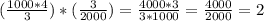 (\frac{1000*4}{3})*(\frac{3}{2000} )=\frac{4000*3}{3*1000}=\frac{4000}{2000}=2