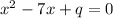 x^{2}-7x+q=0