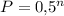 P=0{,}5^n