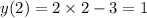 y(2) = 2 \times 2 - 3 = 1