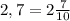 2,7=2\frac{7}{10}