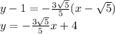 y - 1 = - \frac{3 \sqrt{5} }{5} (x - \sqrt{5} ) \\ y = - \frac{3 \sqrt{5} }{5} x + 4