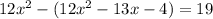 12x^{2}-(12x^{2}-13x-4)=19