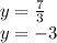 y=\frac{7}{3}\\ y=-3