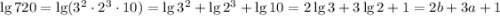 \lg720=\lg(3^2\cdot 2^3\cdot 10)=\lg 3^2+\lg2^3+\lg10=2\lg3+3\lg2+1=2b+3a+1