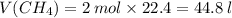 V(CH_{4})=2 \: mol \times 22.4 = 44.8 \: l