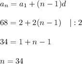 a_n=a_1+(n-1)d\\\\ 68=2+2(n-1)~~~|:2\\ \\ 34=1+n-1\\ \\ n=34