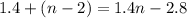 1.4 + (n - 2) = 1.4n - 2.8