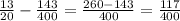 \frac{13}{20}-\frac{143}{400}=\frac{260-143}{400}=\frac{117}{400}