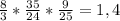 \frac{8}{3} * \frac{35}{24} * \frac{9}{25} = 1,4