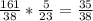 \frac{161}{38} * \frac{5}{23} = \frac{35}{38}