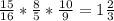 \frac{15}{16} * \frac{8}{5} * \frac{10}{9} = 1\frac{2}{3}