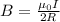 B=\frac{\mu_0I}{2R}