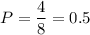 P=\dfrac{4}{8}=0.5