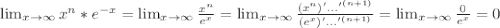 \lim_{x \to \infty} x^n*e^{-x} = \lim_{x \to \infty} \frac{x^n}{e^x}=\lim_{x \to \infty} \frac{(x^n){'...'}^{(n+1)}}{(e^x){'...'}^{(n+1)}}=\lim_{x \to \infty} \frac{0}{e^x}=0