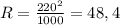 R=\frac{220^2}{1000} =48,4