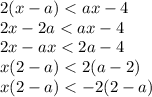 2(x-a) < ax - 4\\2x - 2a < ax - 4\\2x-ax