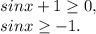 sinx+1\geq 0,\\sinx\geq -1.