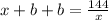 x + b + b = \frac{144}{x}