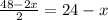 \frac{48-2x}{2} =24-x