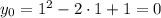 y_0=1^2-2\cdot1+1=0