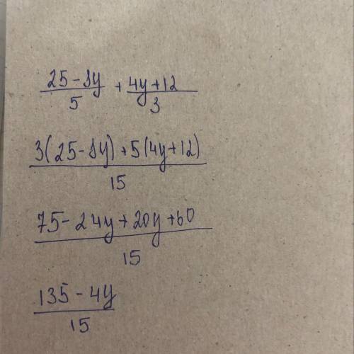  \frac{25 - 8y}{5} + \frac{ 4y + 12}{3} 