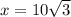 x=10\sqrt{3}